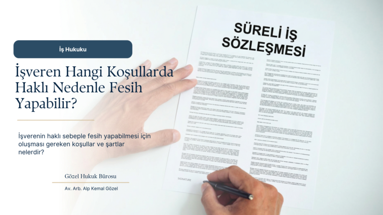 İşverenin Haklı Nedenle Fesih Hakkı: Hangi Hallerde Tazminatsız Çıkış Yapılabilir?