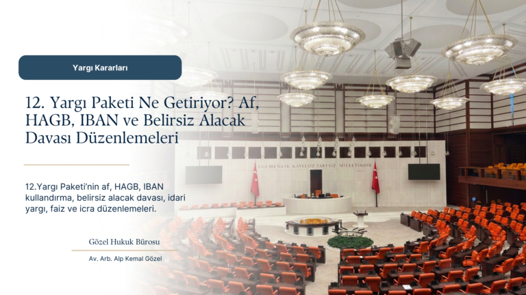 12.Yargı Paketi Meclis’ten Geçti: Hangi Alanlarda Değişiklik Yapıldı?