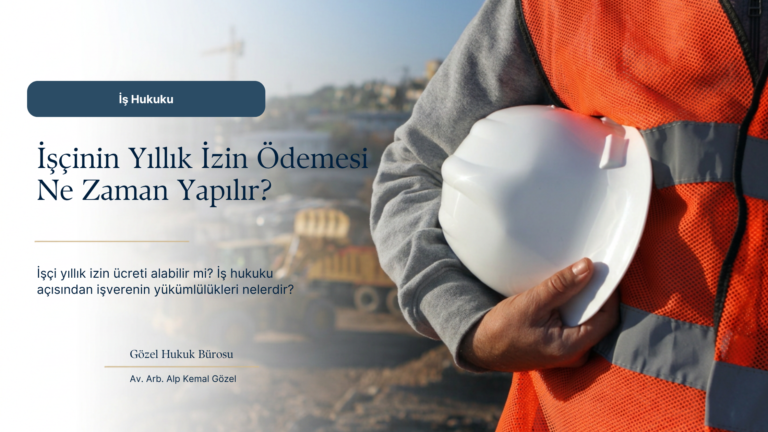Yıllık İzin Ücreti Ne Zaman Ödenir? Peşin Ödeme ve Hesaplama Kuralları