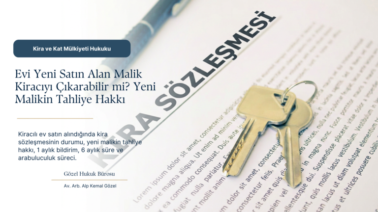Kiracılı Ev Satın Alındığında Tahliye Süreci: Yeni Malikin Hakları ve Süreler