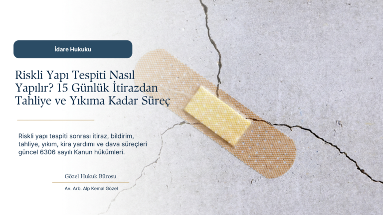 Riskli Yapı Tespiti Sonrası Ne Olur? İtiraz, Tahliye ve Yıkım Süreci