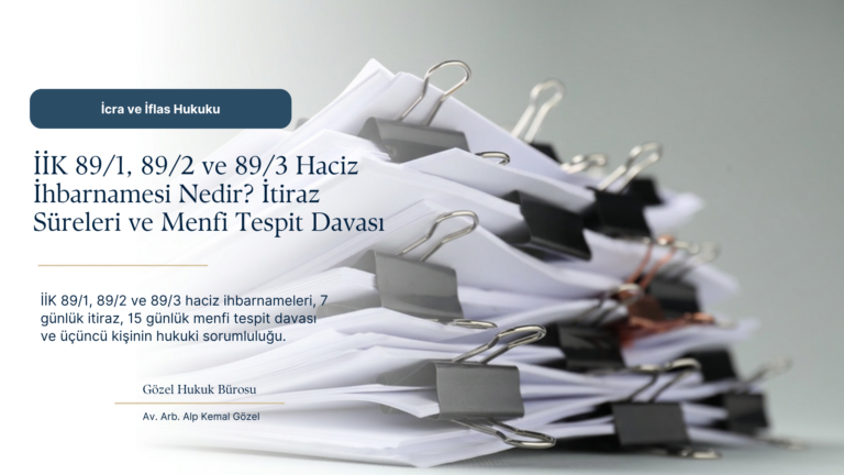 İİK 89/1, 89/2 ve 89/3 Haciz İhbarnamesi Nedir? İtiraz Süreleri ve Menfi Tespit Davası