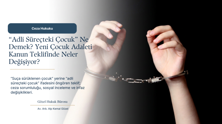 “Suça Sürüklenen Çocuk” İbaresi Değişiyor mu? “Adli Süreçteki Çocuk” Düzenlemesi