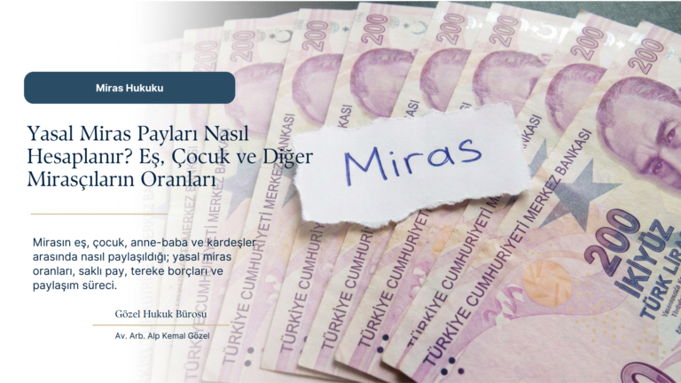Miras Nasıl Paylaşılır? Eşin, Çocukların, Anne-Babanın ve Kardeşlerin Payları