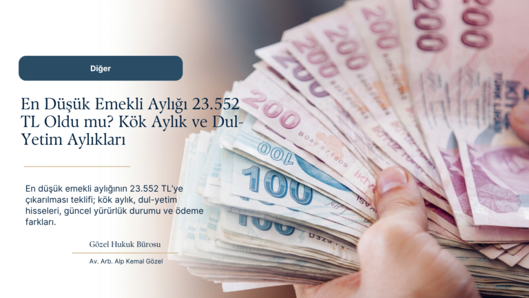 2026 Temmuz En Düşük Emekli Aylığı Teklifi: 23.552 TL Kimlere ve Nasıl Uygulanacak?