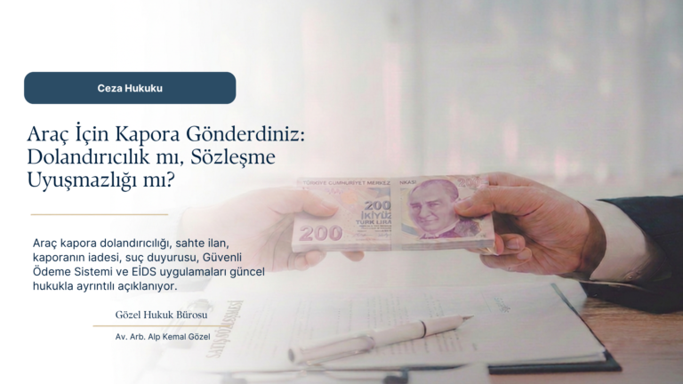 Araç Kapora Dolandırıcılığı: Sahte İlan, Kaporanın İadesi ve Şikâyet Süreci