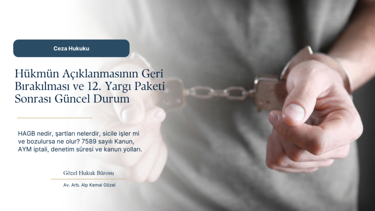 Hükmün Açıklanmasının Geri Bırakılması/HAGB Nedir? Şartları, Sicil Kaydı ve Bozulmasının Sonuçları