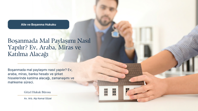 Boşanmada Mallar Nasıl Paylaşılır? Edinilmiş Mal, Kişisel Mal ve Mal Paylaşımı Davası